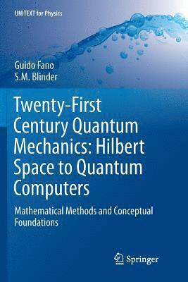 bokomslag Twenty-First Century Quantum Mechanics: Hilbert Space to Quantum Computers