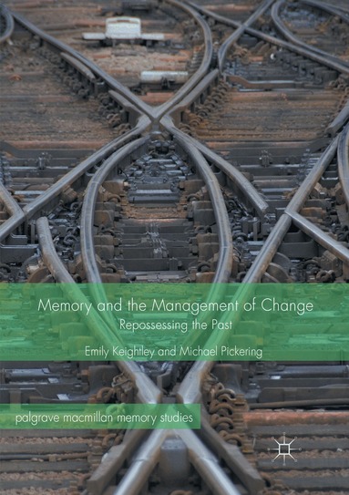 Emily Keightley, Michael Pickering - Memory and the Management of Change, Häftad