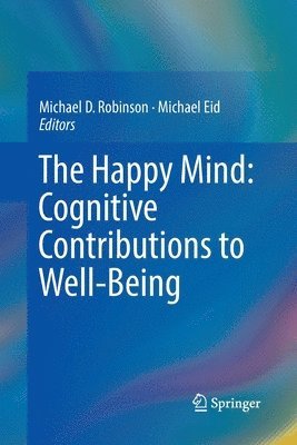 bokomslag The Happy Mind: Cognitive Contributions to Well-Being