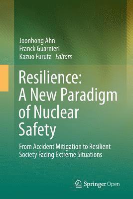 Resilience: A New Paradigm of Nuclear Safety 1