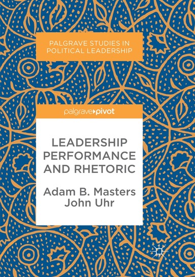 Adam B. Masters, John Uhr - Leadership Performance and Rhetoric, Häftad