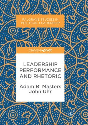 Leadership Performance and Rhetoric 1