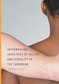 bokomslag Interweaving Tapestries of Culture and Sexuality in the Caribbean