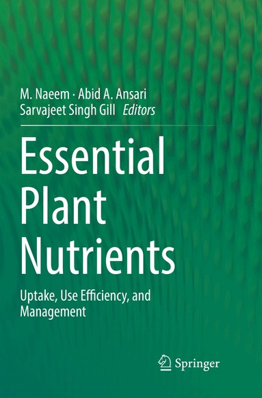 M. Naeem, Abid A. Ansari, Sarvajeet Singh Gill - Essential Plant Nutrients, Häftad