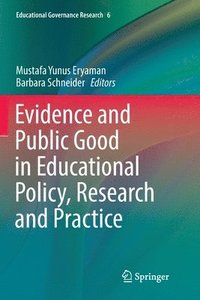 bokomslag Evidence and Public Good in Educational Policy, Research and Practice