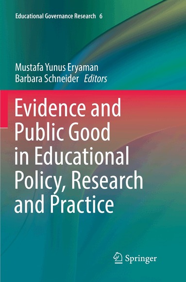 Mustafa Yunus Eryaman, Barbara Schneider - Evidence and Public Good in Educational Policy, Research and Practice, Häftad