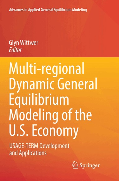 Glyn Wittwer - Multi-regional Dynamic General Equilibrium Modeling of the U.S. Economy, Häftad