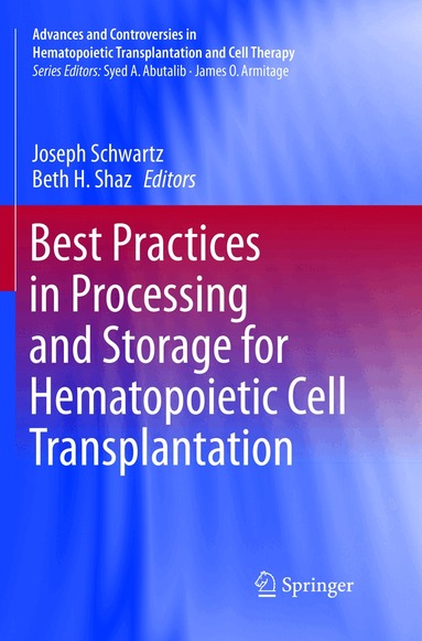 Joseph Schwartz, Beth H. Shaz - Best Practices in Processing and Storage for Hematopoietic Cell Transplantation, Häftad