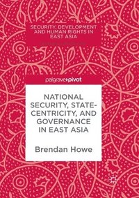 bokomslag National Security, Statecentricity, and Governance in East Asia