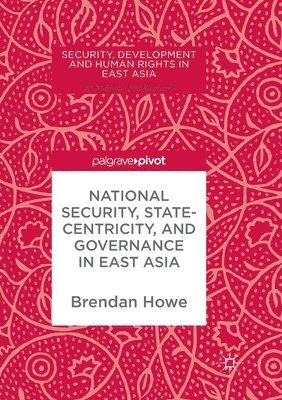 National Security, Statecentricity, and Governance in East Asia