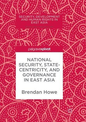 National Security, Statecentricity, and Governance in East Asia 1