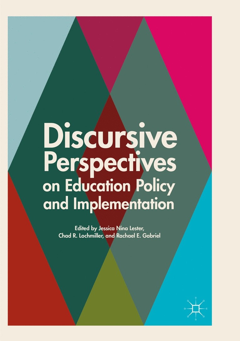 Jessica Nina Lester, Chad R. Lochmiller, Rachael E. Gabriel - Discursive Perspectives on Education Policy and Implementation, Häftad