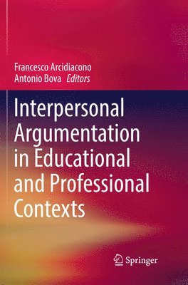 Interpersonal Argumentation in Educational and Professional Contexts 1