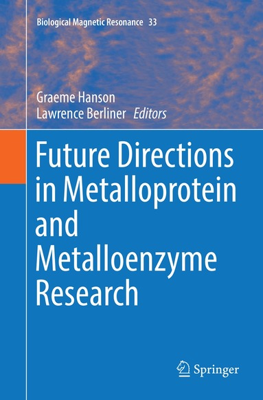 Graeme Hanson, Lawrence Berliner - Future Directions in Metalloprotein and Metalloenzyme Research, Häftad