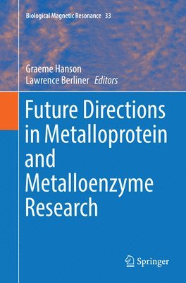 Future Directions in Metalloprotein and Metalloenzyme Research 1