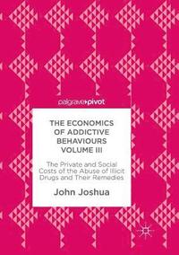 bokomslag The Economics of Addictive Behaviours Volume III