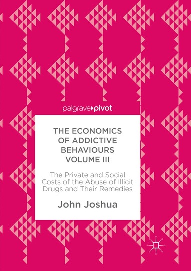 John Joshua - Economics of Addictive Behaviours Volume III, Häftad