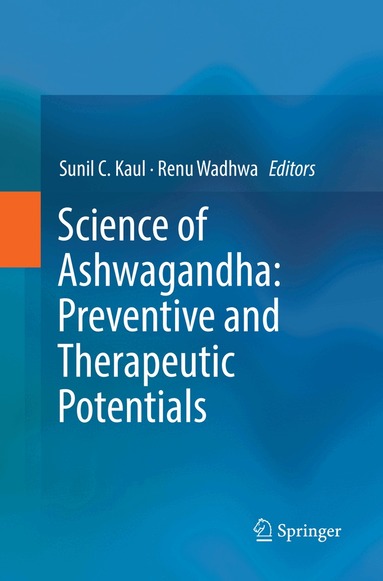 Sunil C. Kaul, Renu Wadhwa - Science of Ashwagandha: Preventive and Therapeutic Potentials, Häftad