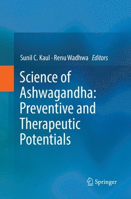 Sunil C. Kaul, Renu Wadhwa - Science of Ashwagandha: Preventive and Therapeutic Potentials, Häftad
