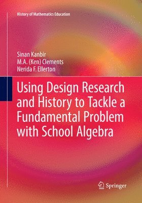 bokomslag Using Design Research and History to Tackle a Fundamental Problem with School Algebra