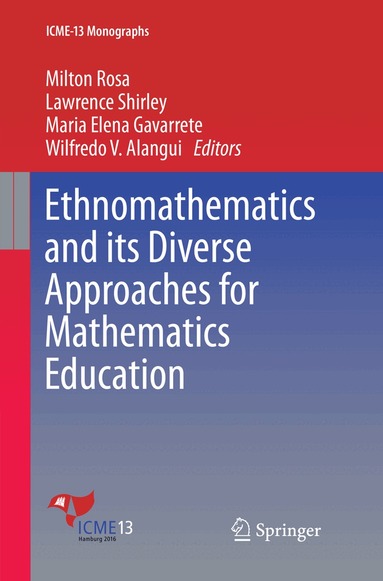 Milton Rosa, Lawrence Shirley, Maria Elena Gavarrete, Wilfredo V. Alangui - Ethnomathematics and its Diverse Approaches for Mathematics Education, Häftad