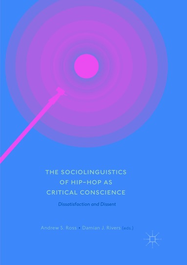 Andrew S. Ross, Damian J. Rivers - Sociolinguistics of Hip-hop as Critical Conscience, Häftad