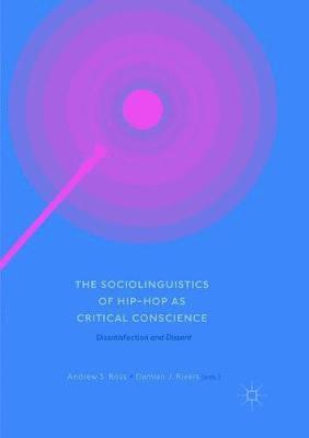 Andrew S. Ross, Damian J. Rivers - Sociolinguistics of Hip-hop as Critical Conscience, Häftad