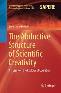 bokomslag The Abductive Structure of Scientific Creativity