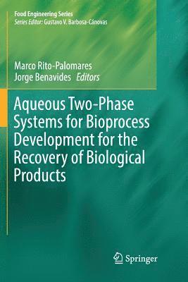 Aqueous Two-Phase Systems for Bioprocess Development for the Recovery of Biological Products 1