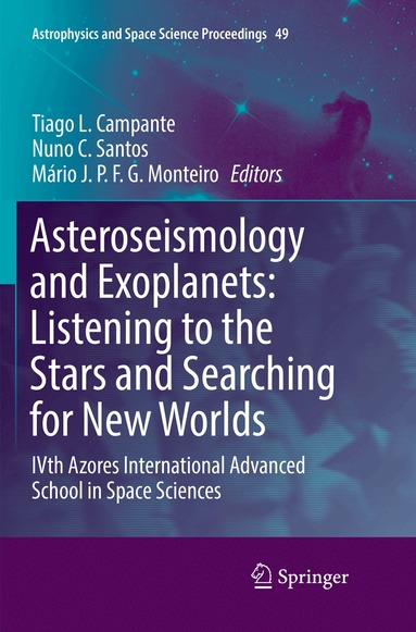 Tiago L. Campante, Nuno C. Santos, Mário J. P. F. G. Monteiro - Asteroseismology and Exoplanets: Listening to the Stars and Searching for New Worlds, Häftad