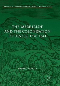 bokomslag 'Mere Irish' and the Colonisation of Ulster, 1570-1641