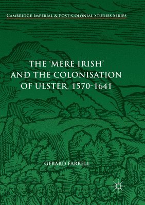 bokomslag 'Mere Irish' and the Colonisation of Ulster, 1570-1641