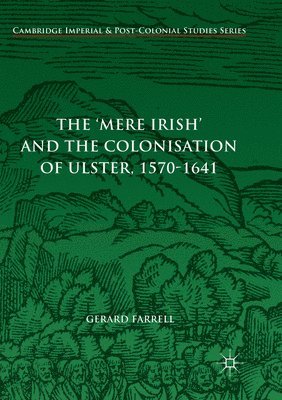 The 'Mere Irish' and the Colonisation of Ulster, 1570-1641 1