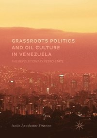 bokomslag Grassroots Politics and Oil Culture in Venezuela