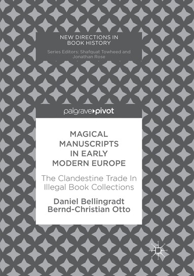 Daniel Bellingradt, Bernd-Christian Otto - Magical Manuscripts in Early Modern Europe, Häftad