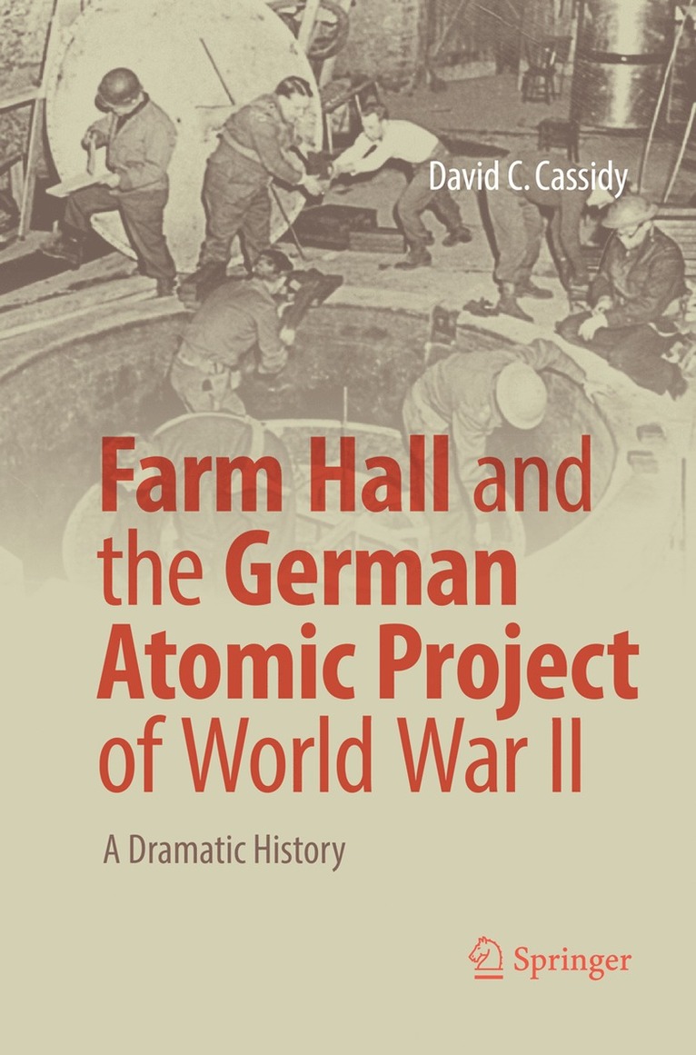 David C. Cassidy - Farm Hall and the German Atomic Project of World War II, Häftad