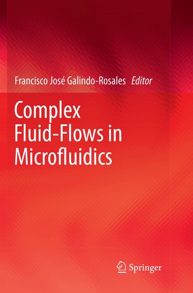 Francisco José Galindo-Rosales - Complex Fluid-Flows in Microfluidics, Häftad