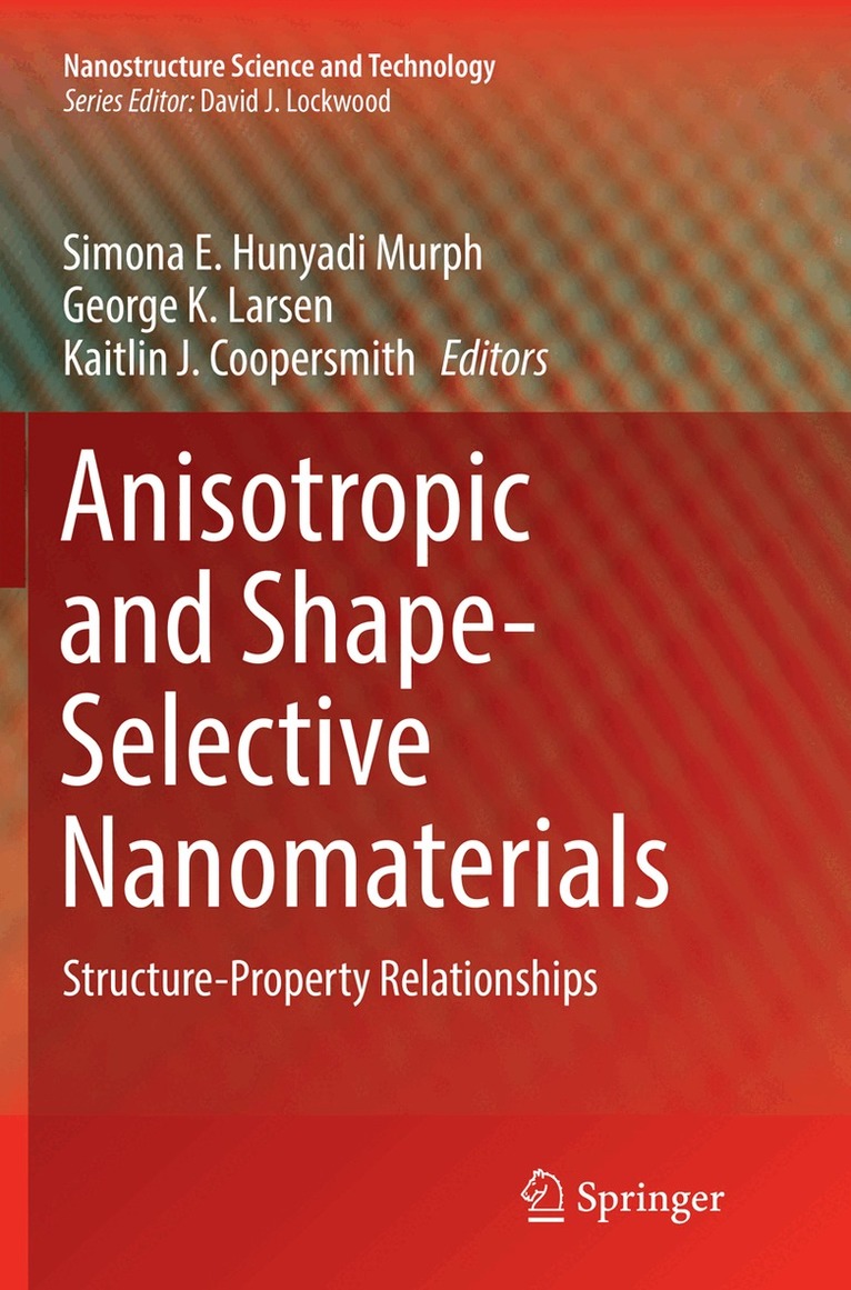 Simona E. Hunyadi Murph, George K. Larsen, Kaitlin J. Coopersmith - Anisotropic and Shape-Selective Nanomaterials, Häftad