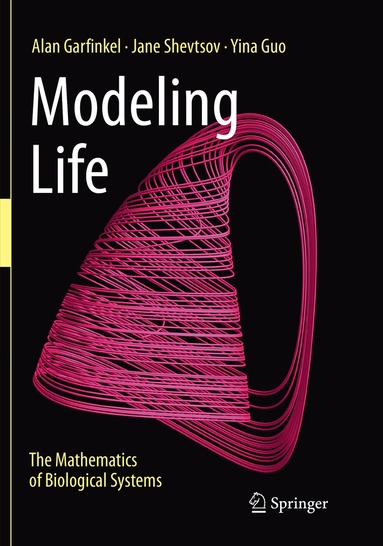 Alan Garfinkel, Jane Shevtsov, Yina Guo - Modeling Life, Häftad