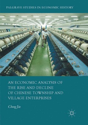 An Economic Analysis of the Rise and Decline of Chinese Township and Village Enterprises 1