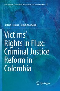bokomslag Victims Rights in Flux: Criminal Justice Reform in Colombia