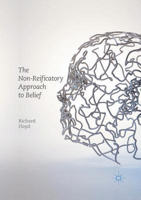 bokomslag The Non-Reificatory Approach to Belief