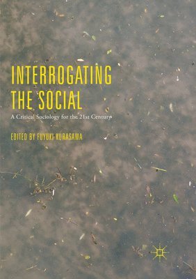 Fuyuki Kurasawa - Interrogating the Social, Häftad
