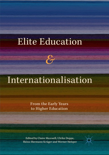 Claire Maxwell, Ulrike Deppe, Heinz-Hermann Krüger, Werner Helsper - Elite Education and Internationalisation, Häftad