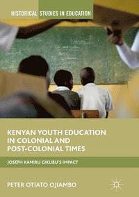 bokomslag Kenyan Youth Education in Colonial and Post-Colonial Times