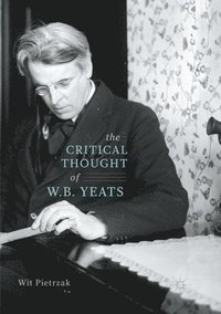 bokomslag The Critical Thought of W. B. Yeats
