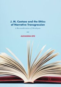 bokomslag J. M. Coetzee and the Ethics of Narrative Transgression