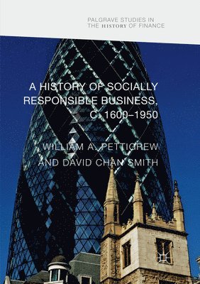 bokomslag A History of Socially Responsible Business, c.16001950
