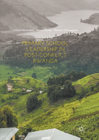 Gilbert Karareba, Simon Clarke, Thomas O'Donoghue - Primary School Leadership in Post-Conflict Rwanda, Häftad