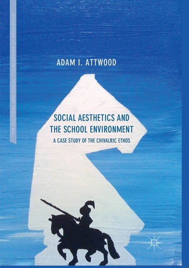 Adam I. Attwood - Social Aesthetics and the School Environment, Häftad
